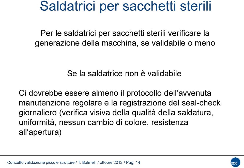 regolare e la registrazione del seal-check giornaliero (verifica visiva della qualità della saldatura, uniformità,