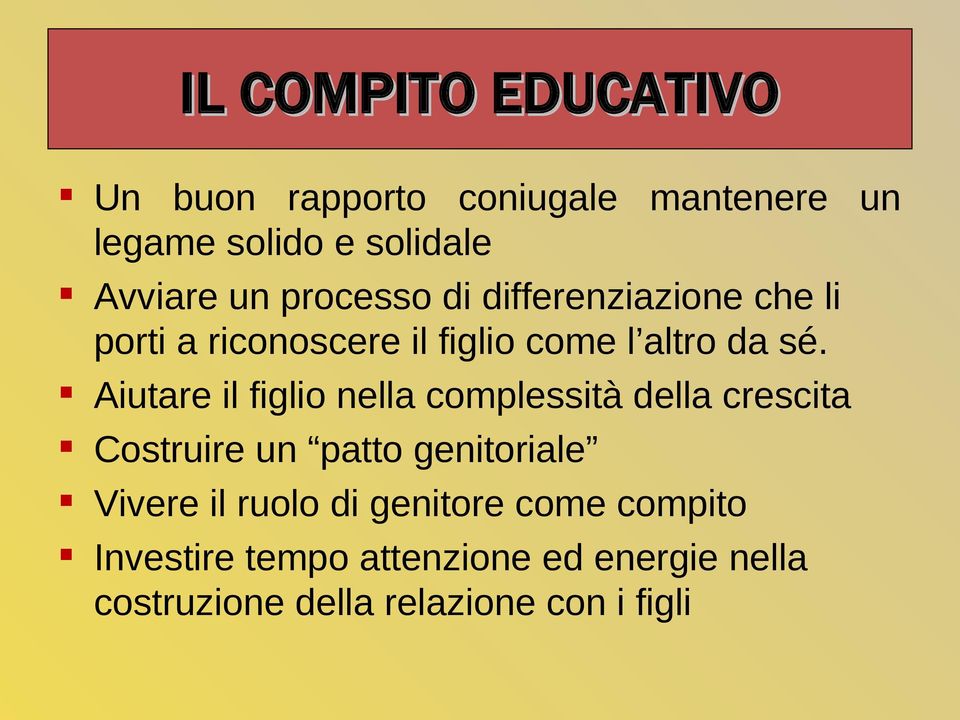 Aiutare il figlio nella complessità della crescita Costruire un patto genitoriale Vivere il ruolo