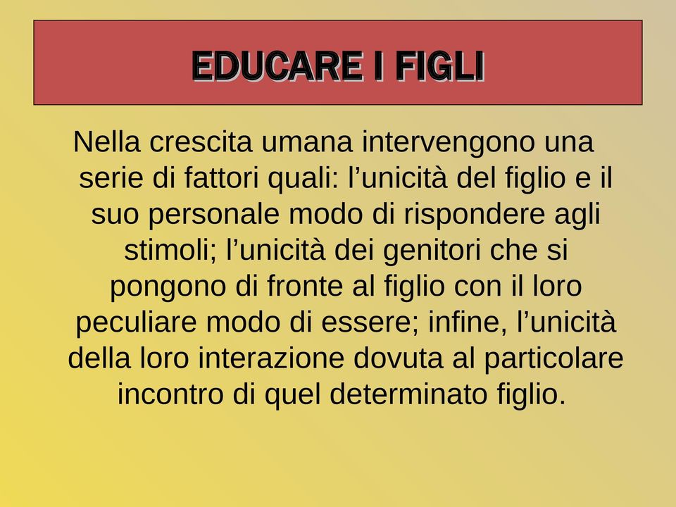 genitori che si pongono di fronte al figlio con il loro peculiare modo di essere;