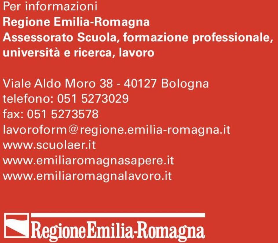 Bologna telefono: 051 5273029 fax: 051 5273578 lavoroform@regione.