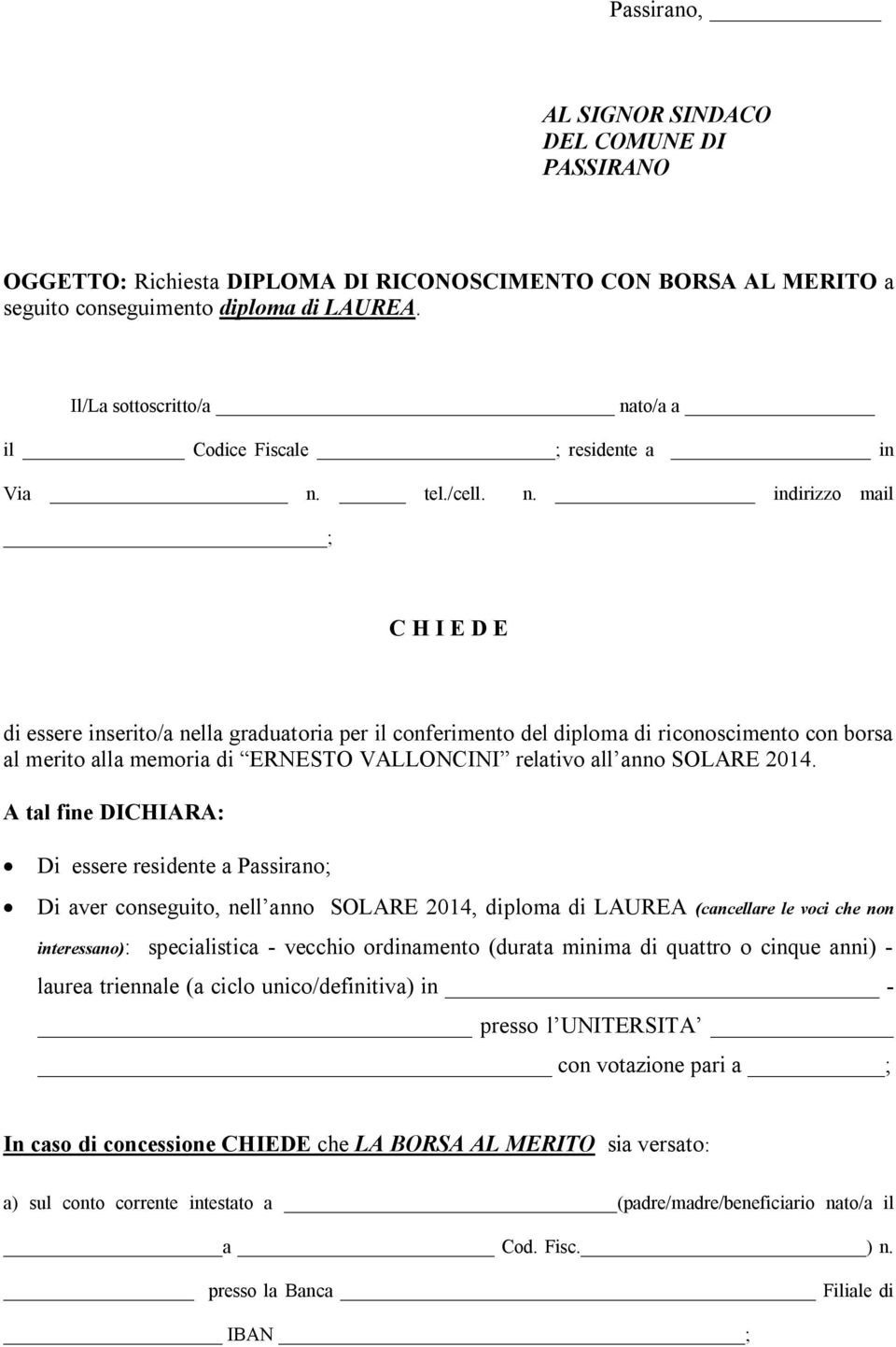 to/a a il Codice Fiscale ; residente a in Via n.