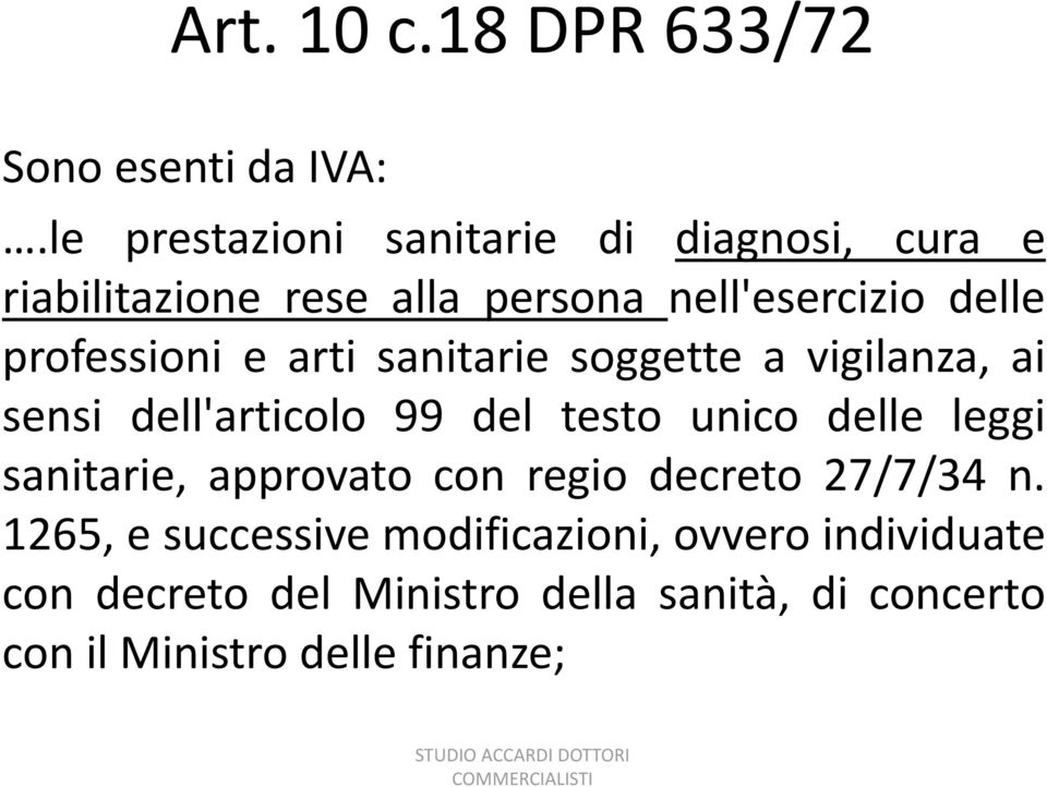 professioni e arti sanitarie soggette a vigilanza, ai sensi dell'articolo 99 del testo unico delle leggi