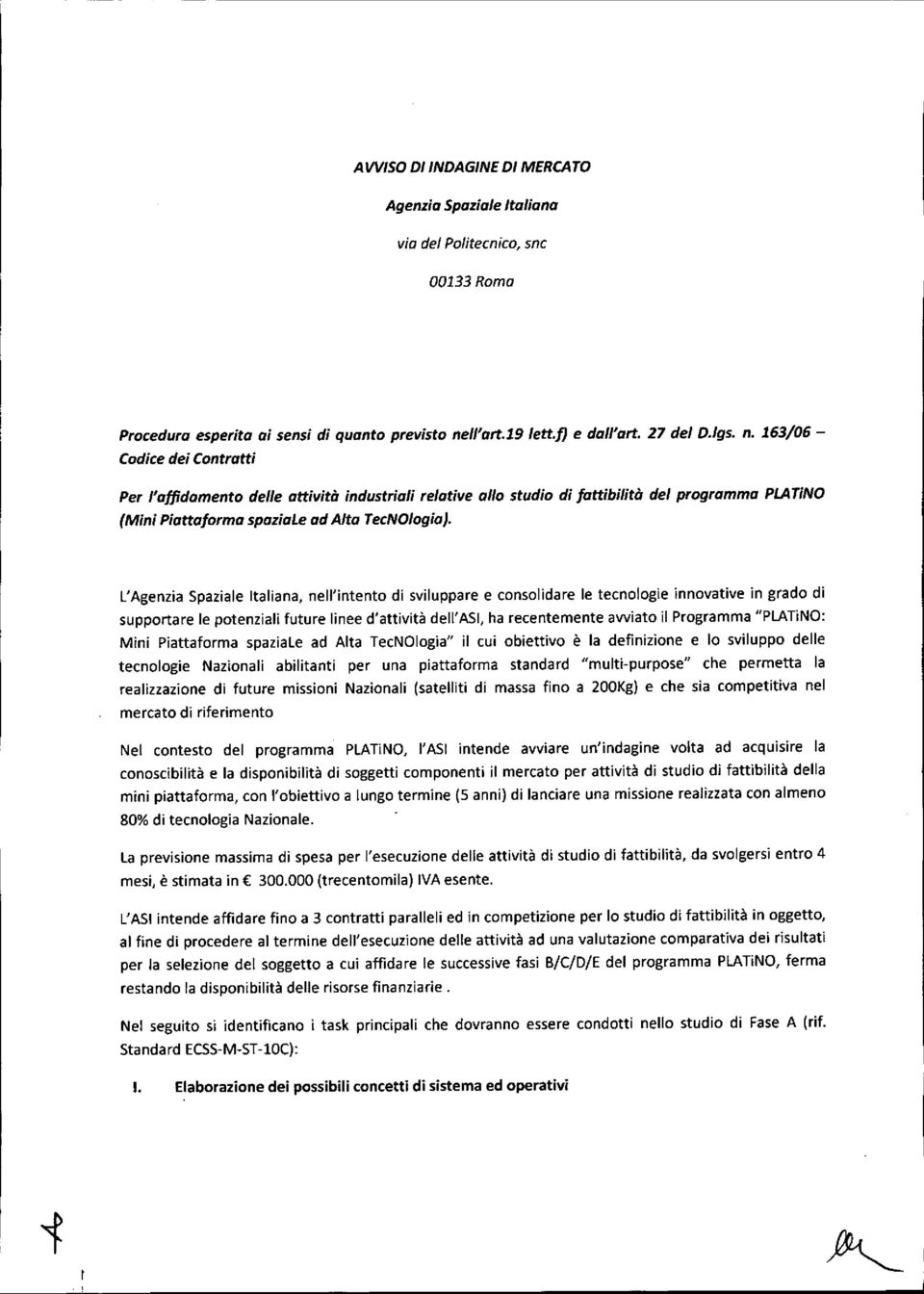 163/06 - Codice dei Contratti Per l'affidamento delle attività industriali relative allo studio di fattibilità del programma PLATiNO (Mini Piatta/arma spoziale ad Alta TecNOlogia).