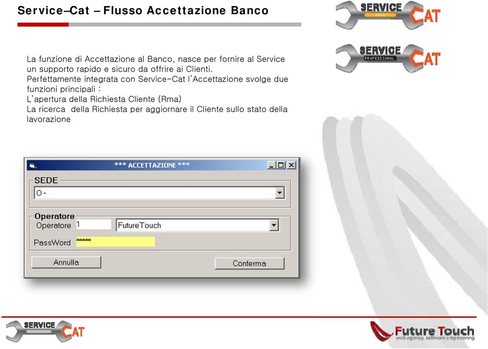 Perfettamente integrata con Service-Cat l Accettazione svolge due funzioni principali : L