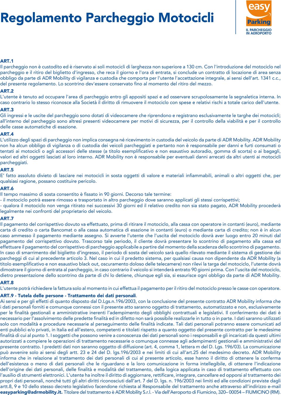 ADR Mobility di vigilanza e custodia che comporta per l'utente l'accettazione integrale, ai sensi dell art. 1341 c.c., del presente regolamento.