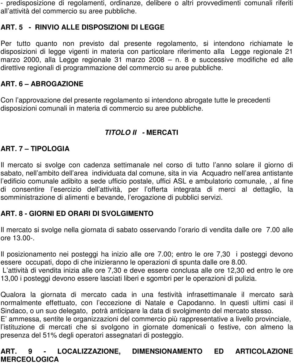 Legge regionale 21 marzo 2000, alla Legge regionale 31 marzo 2008 n. 8 e successive modifiche ed alle direttive regionali di programmazione del commercio su aree pubbliche. ART.