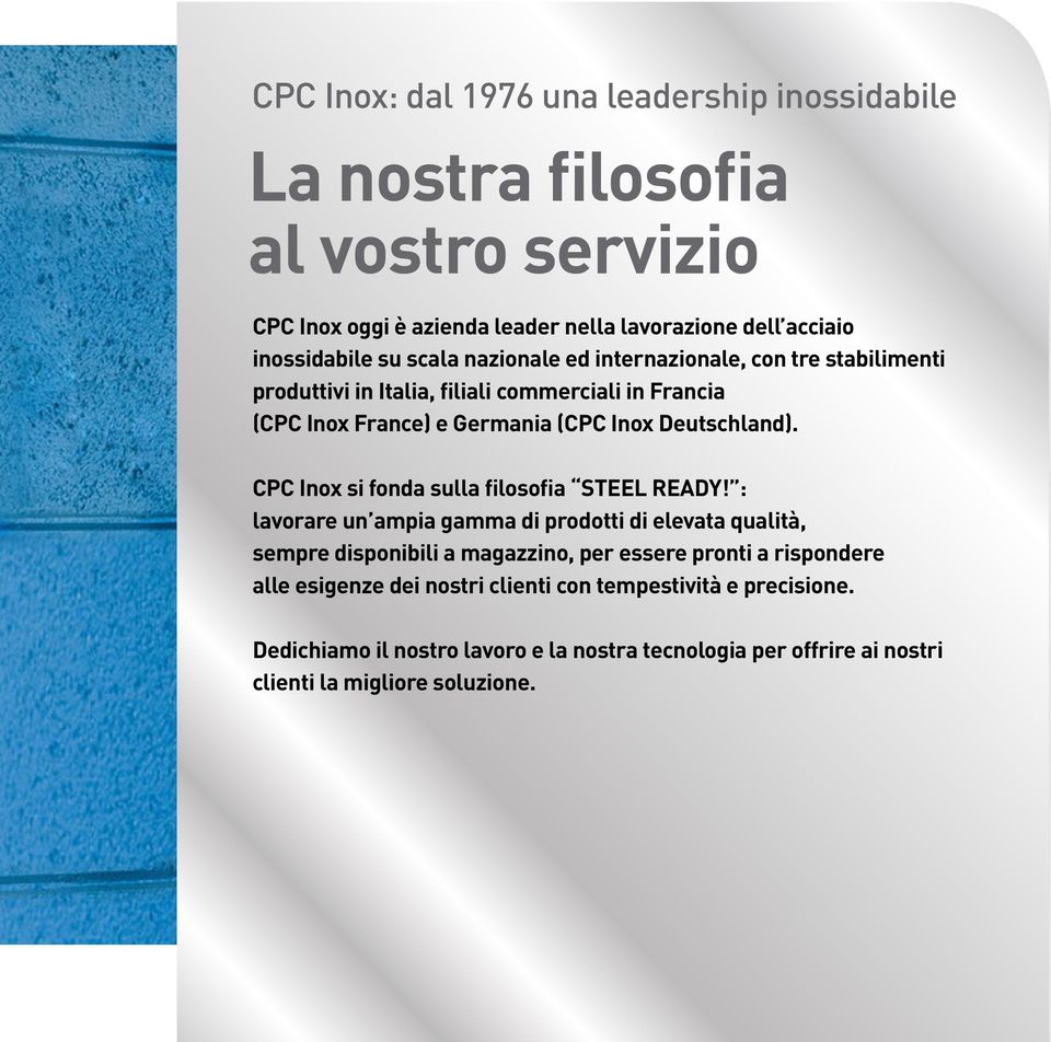 CPC Inox si fonda sulla filosofia STEEL READY!