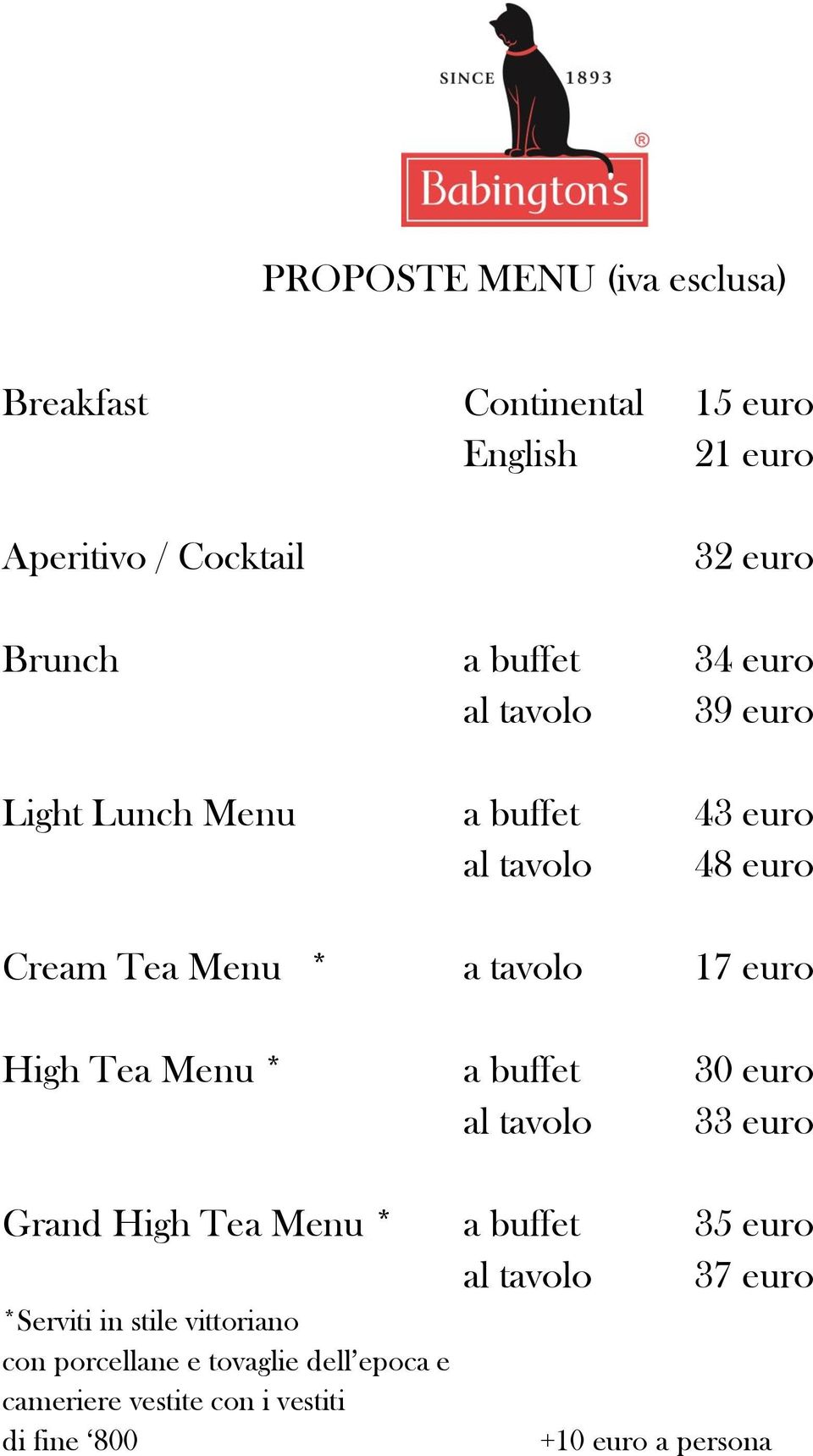 euro High Tea Menu * a buffet 30 euro al tavolo 33 euro Grand High Tea Menu * a buffet 35 euro al tavolo 37 euro