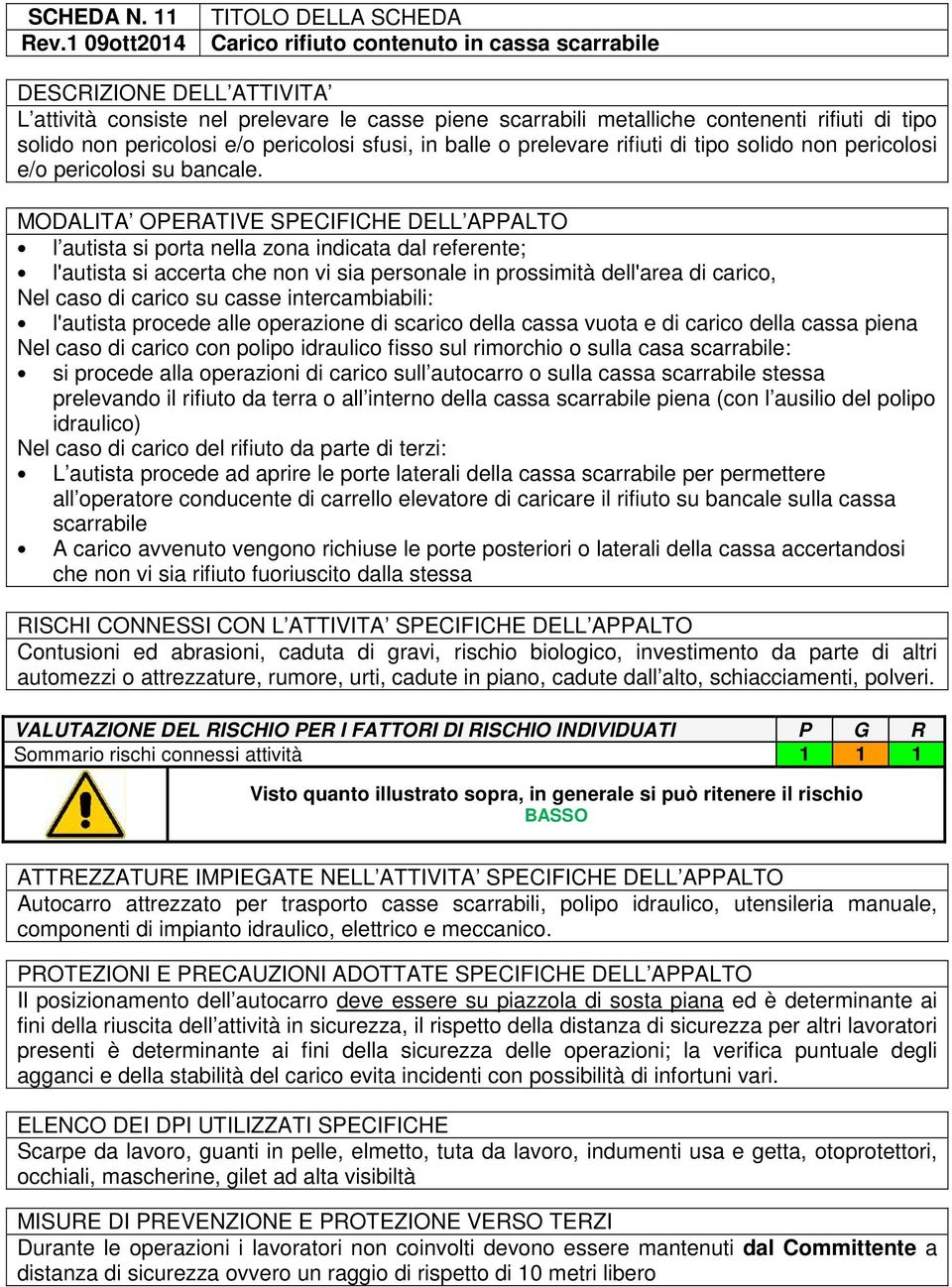 o prelevare rifiuti di tipo solido non pericolosi e/o pericolosi su bancale.