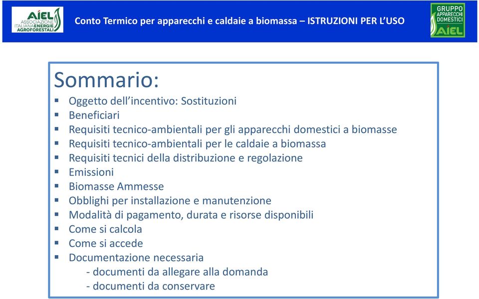 Emissioni Biomasse Ammesse Obblighi per installazione e manutenzione Modalità di pagamento, durata e risorse