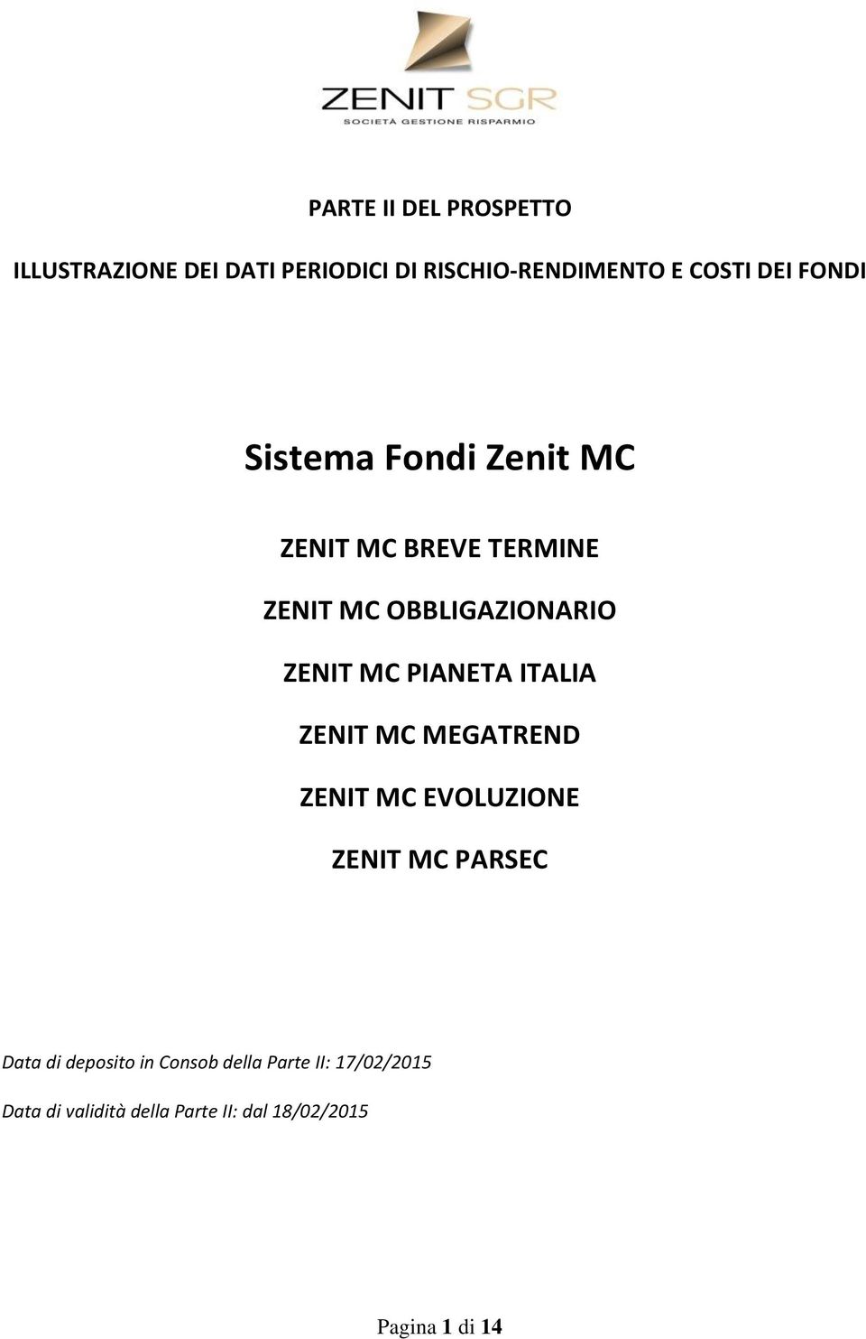 PIANETA ITALIA ZENIT MC MEGATREND ZENIT MC EVOLUZIONE ZENIT MC PARSEC Data di deposito in