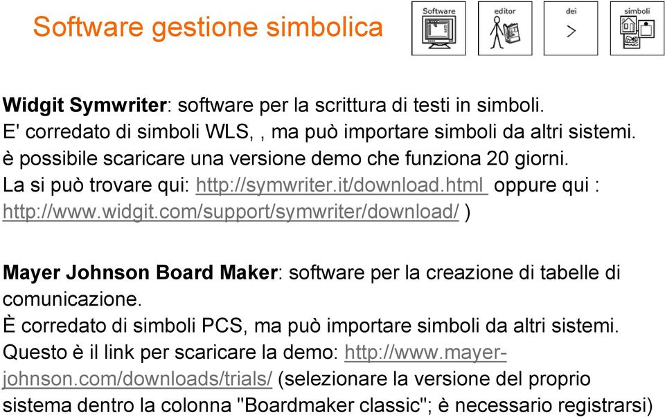com/support/symwriter/download/ ) Mayer Johnson Board Maker: software per la creazione di tabelle di comunicazione.