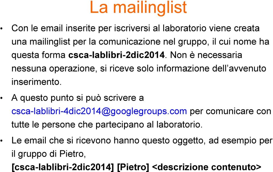 A questo punto si può scrivere a csca-lablibri-4dic2014@googlegroups.