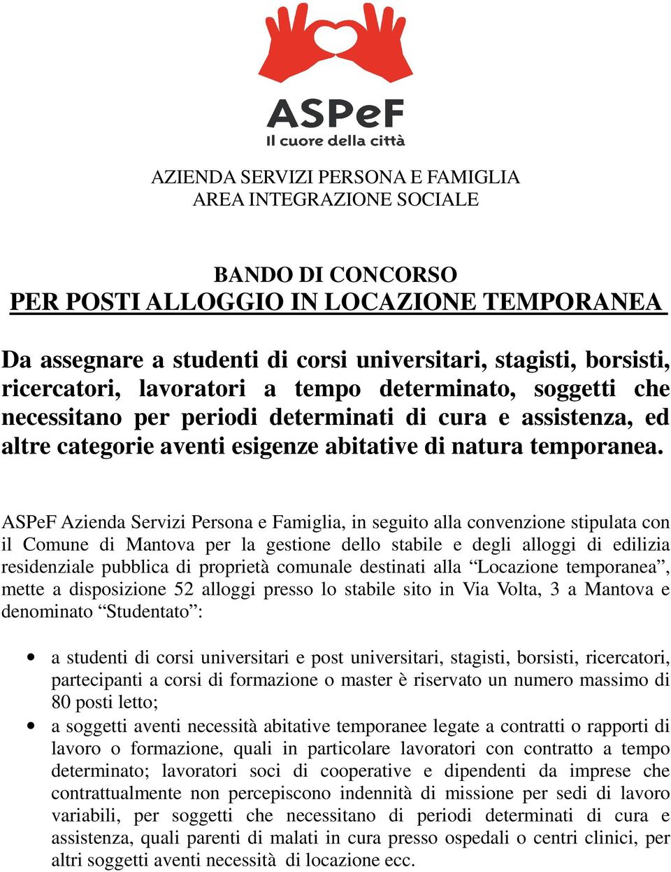 ASPeF Azienda Servizi Persona e Famiglia, in seguito alla convenzione stipulata con il Comune di Mantova per la gestione dello stabile e degli alloggi di edilizia residenziale pubblica di proprietà