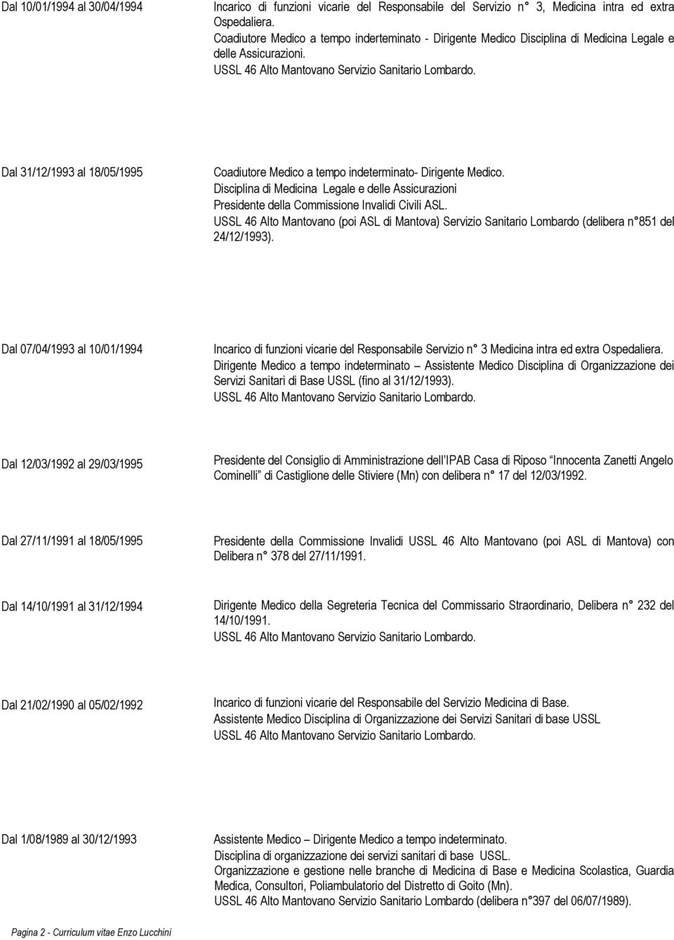 Disciplina di Medicina Legale e delle Assicurazioni Presidente della Commissione Invalidi Civili ASL.