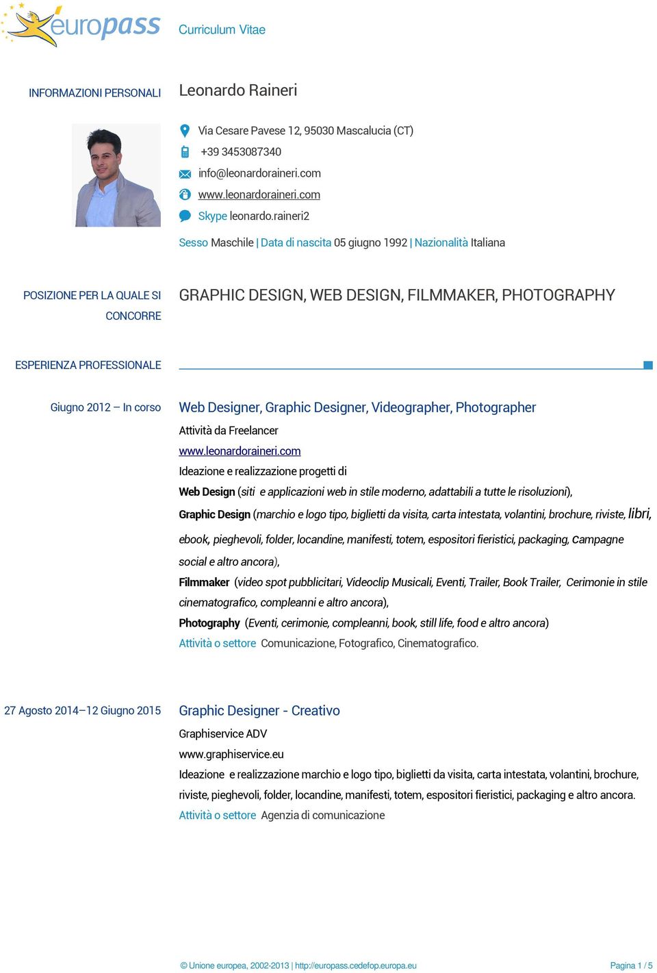 In corso Web Designer, Graphic Designer, Videographer, Photographer Attività da Freelancer www.leonardoraineri.