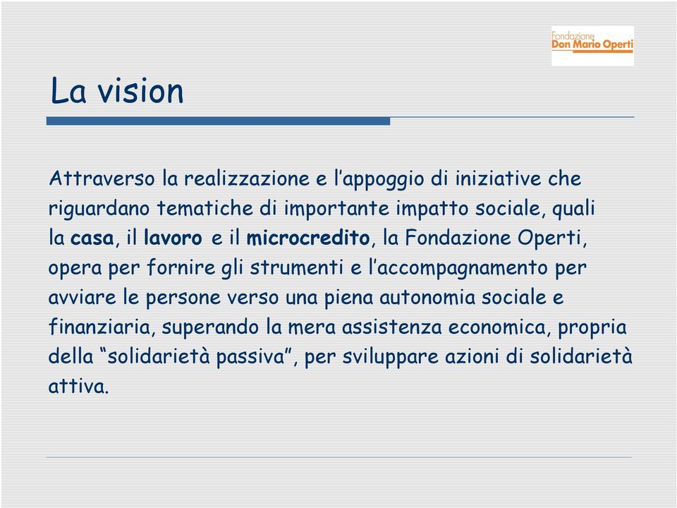 strumenti e l accompagnamento per avviare le persone verso una piena autonomia sociale e finanziaria,