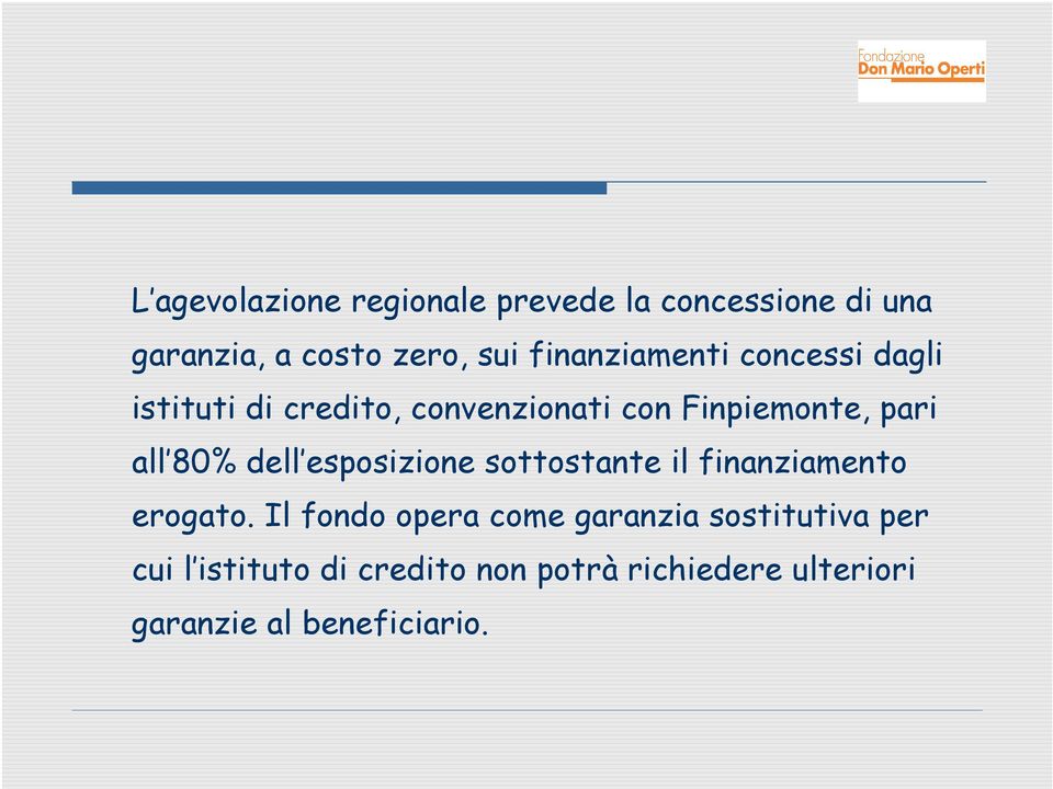 80% dell esposizione sottostante il finanziamento erogato.