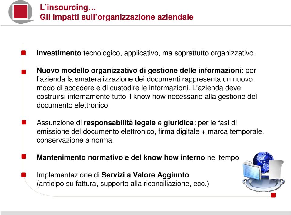 L azienda deve costruirsi internamente tutto il know how necessario alla gestione del documento elettronico.