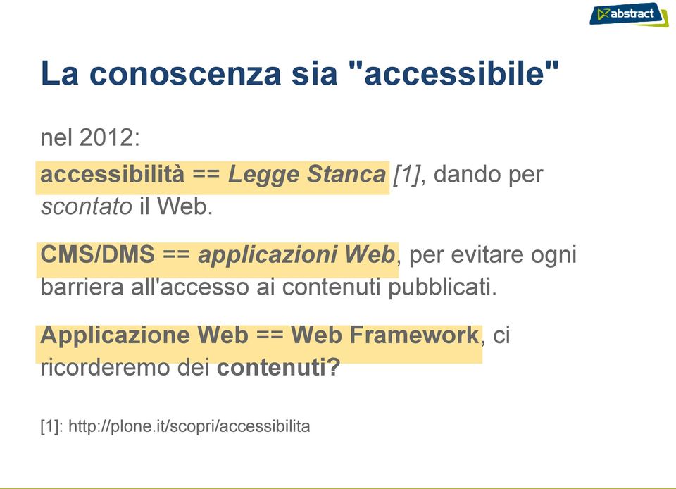 CMS/DMS == applicazioni Web, per evitare ogni barriera all'accesso ai