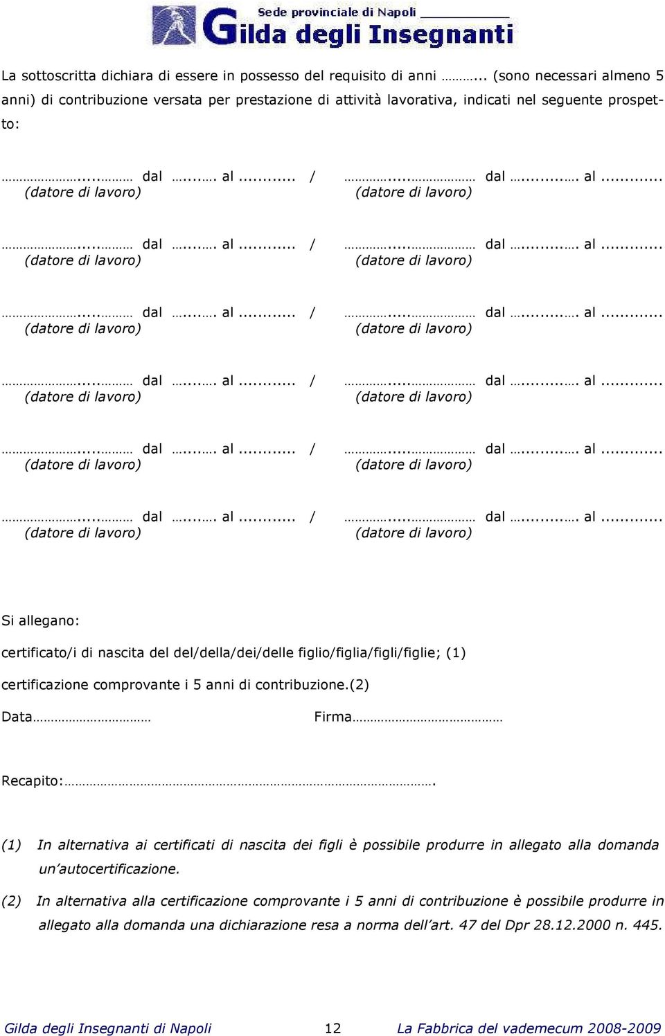 (2) Data Firma Recapito:. (1) In alternativa ai certificati di nascita dei figli è possibile produrre in allegato alla domanda un autocertificazione.