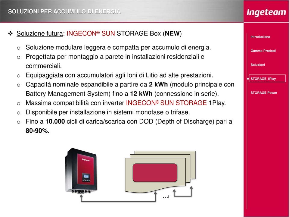 Capacità nminale espandibile a partire da 2 kwh (mdul principale cn Battery Management System) fin a 12 kwh (cnnessine in serie).