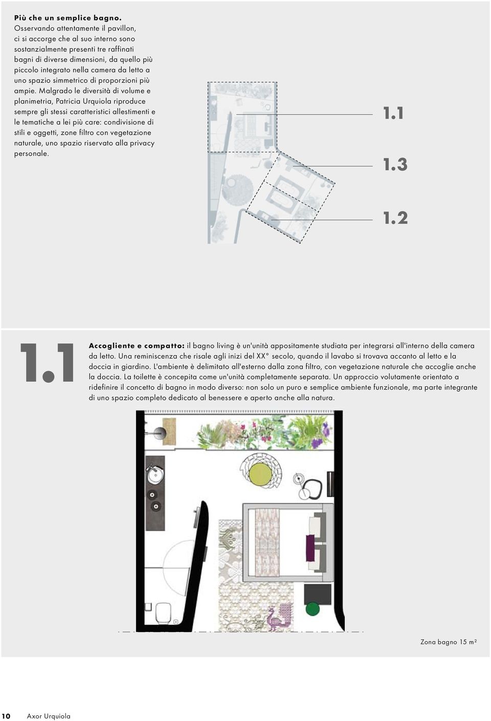 uno spazio simmetrico di proporzioni più ampie.