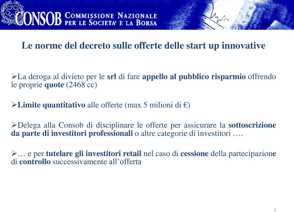 Delega alla Consob di disciplinare le offerte per assicurare la sottoscrizione da parte di investitori professionali o altre