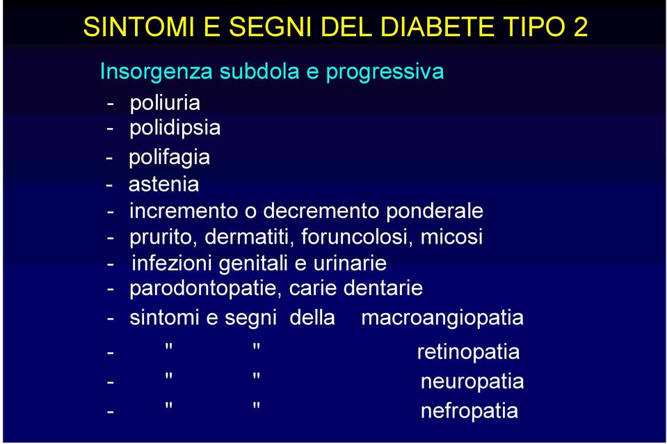 dermatiti, foruncolosi, micosi - infezioni genitali e urinarie - parodontopatie, carie