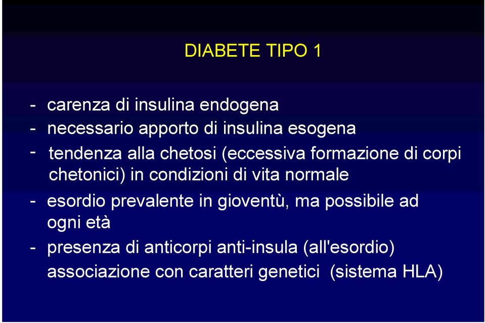 condizioni di vita normale - esordio prevalente in gioventù, ma possibile ad ogni età