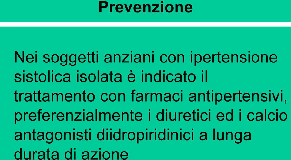 farmaci antipertensivi, preferenzialmente i diuretici