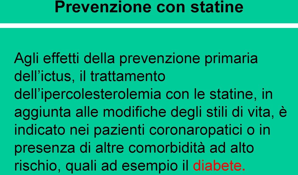 alle modifiche degli stili di vita, è indicato nei pazienti coronaropatici