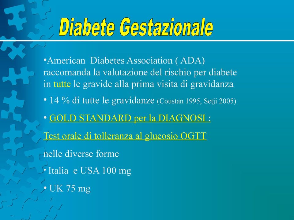 gravidanze (Coustan 1995, Setji 2005) GOLD STANDARD per la DIAGNOSI : Test