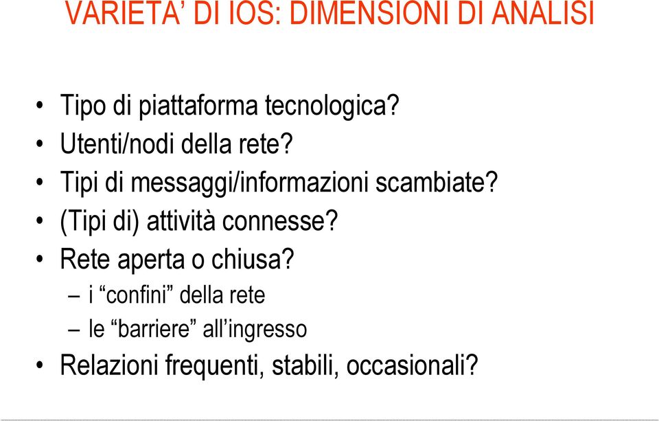 Tipi di messaggi/informazioni scambiate? (Tipi di) attività connesse?