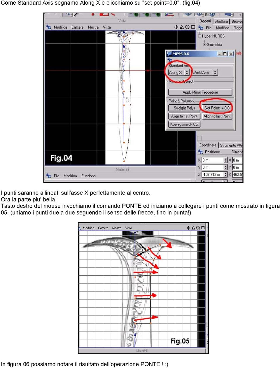 Tasto destro del mouse invochiamo il comando PONTE ed iniziamo a collegare i punti come mostrato in