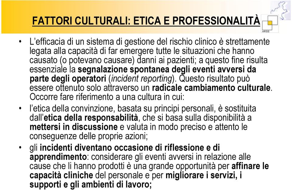 Questo risultato può essere ottenuto solo attraverso un radicale cambiamento culturale.