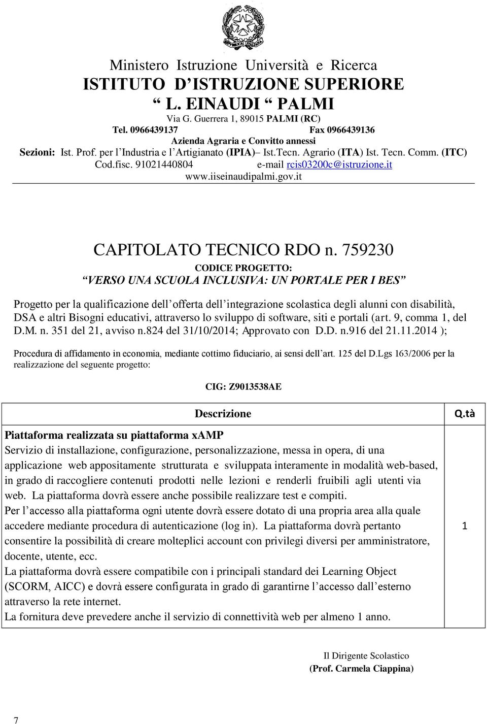 educativi, attraverso lo sviluppo di software, siti e portali (art. 9, comma 1, del D.M. n. 351 del 21, avviso n.824 del 31/10/2014; Approvato con D.D. n.916 del 21.11.