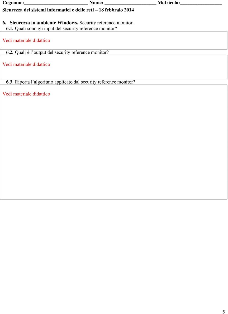 2. Quali è l output del security reference monitor? 6.3.