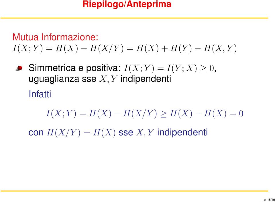 uguaglianza sse X, Y indipendenti Infatti I(X;Y = H(X