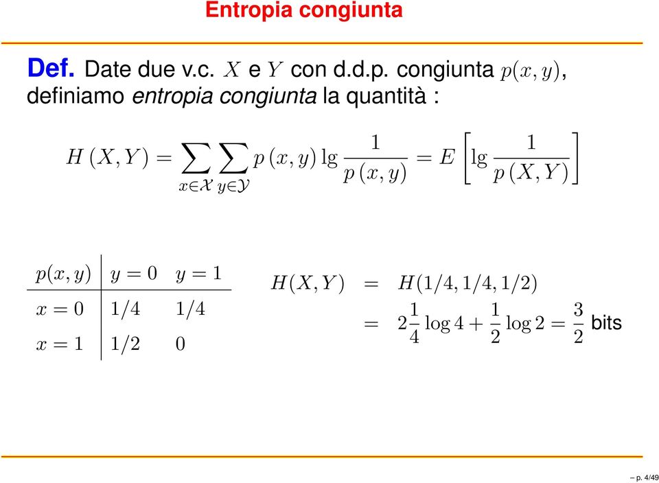 congiunta p(x,y, definiamo entropia congiunta la quantità : [ p