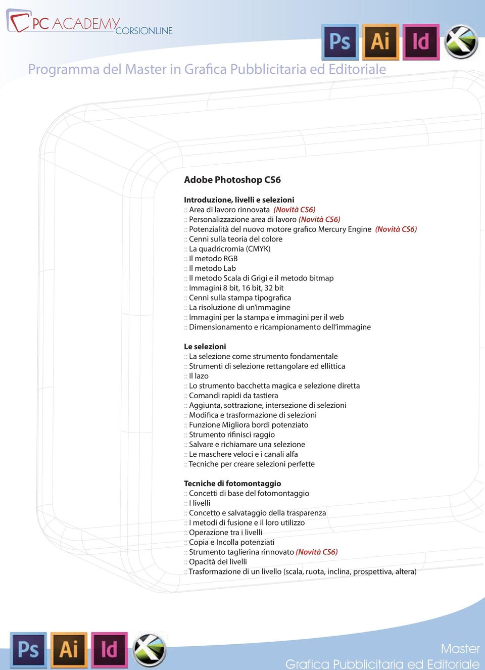 sulla stampa tipografica :: La risoluzione di un immagine :: Immagini per la stampa e immagini per il web :: Dimensionamento e ricampionamento dell immagine Le selezioni :: La selezione come