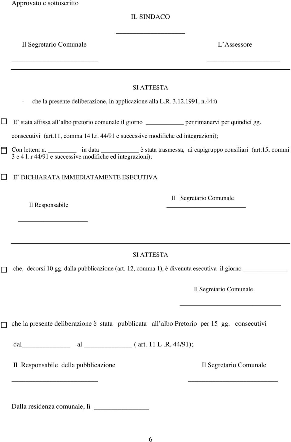 in data è stata trasmessa, ai capigruppo consiliari (art.15, commi 3 e 4 l.