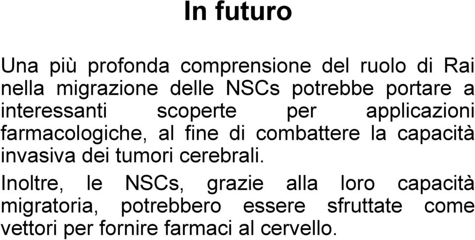 combattere la capacità invasiva dei tumori cerebrali.