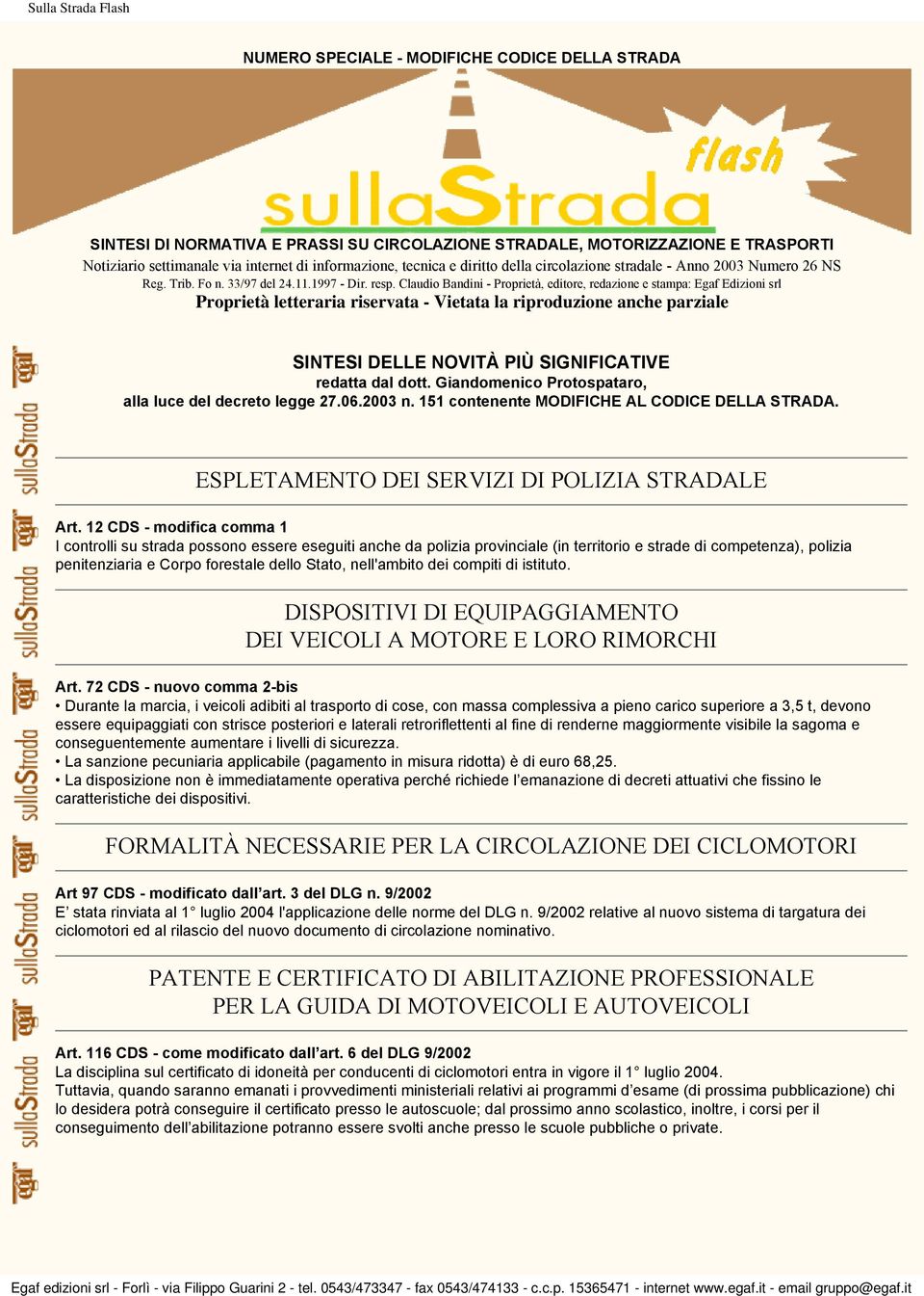 Claudio Bandini - Proprietà, editore, redazione e stampa: Egaf Edizioni srl Proprietà letteraria riservata - Vietata la riproduzione anche parziale SINTESI DELLE NOVITÀ PIÙ SIGNIFICATIVE redatta dal