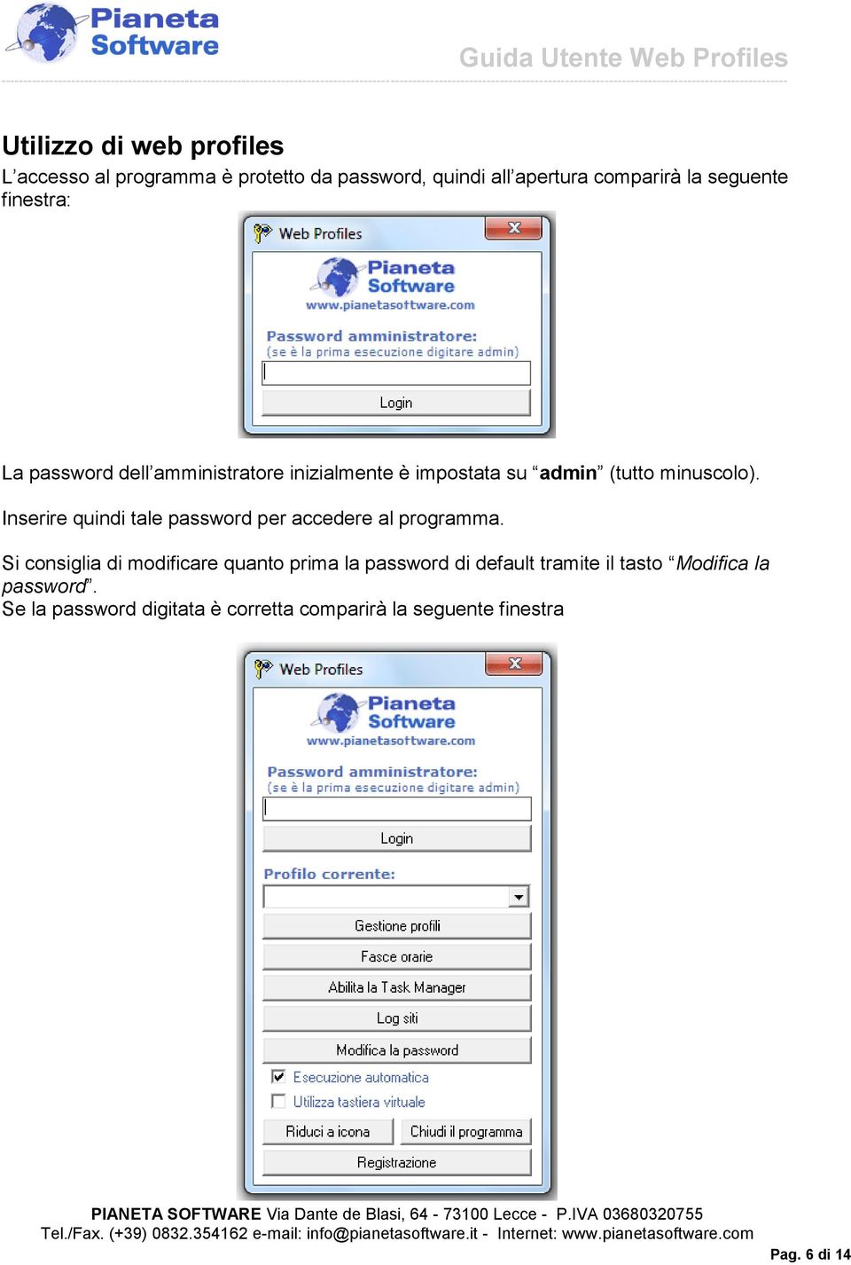 Inserire quindi tale password per accedere al programma.