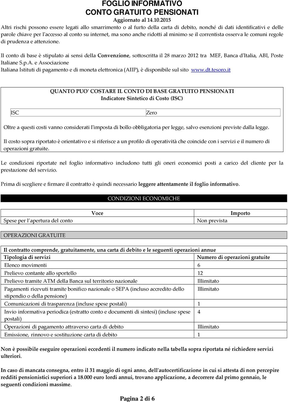 Il conto di base è stipulato ai sensi della Convenzione, sottoscritta il 28 marzo 2012 tra MEF, Banca d'italia, AB