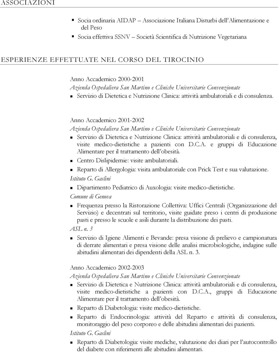 Anno Accademico 2001-2002 Azienda Ospedaliera San Martino e Cliniche Universitarie Convenzionate Servizio di Dietetica e Nutrizione Clinica: attività ambulatoriali e di consulenza, visite