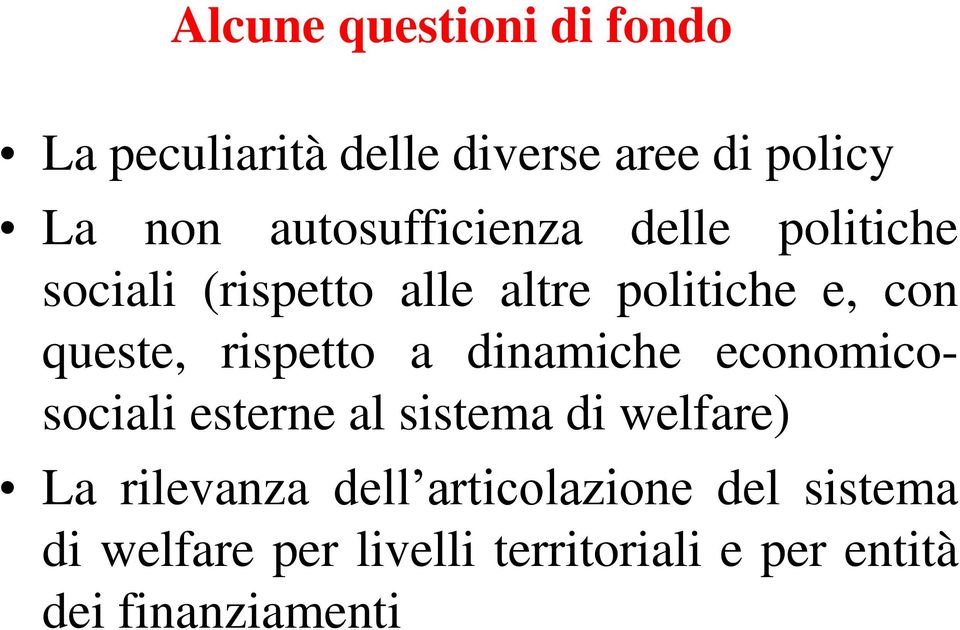 rispetto a dinamiche economicosociali esterne al sistema di welfare) La rilevanza