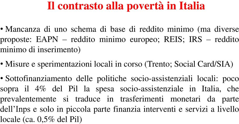 Sottofinanziamento delle politiche socio-assistenziali locali: poco sopra il 4% del Pil la spesa socio-assistenziale in Italia, che