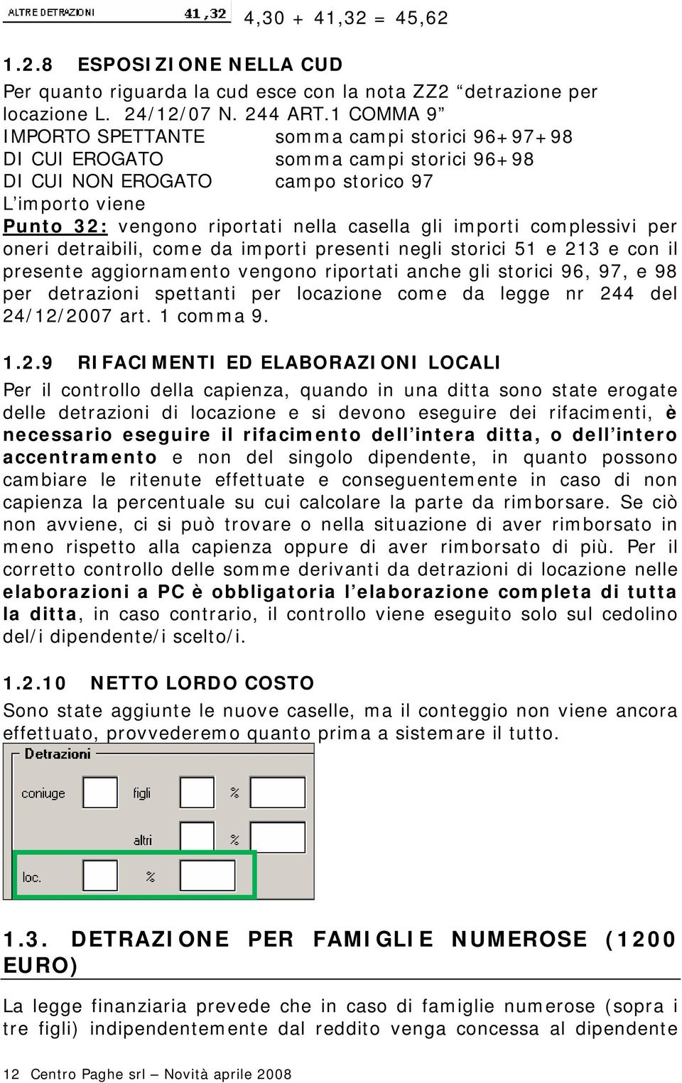 importi complessivi per oneri detraibili, come da importi presenti negli storici 51 e 213 e con il presente aggiornamento vengono riportati anche gli storici 96, 97, e 98 per detrazioni spettanti per